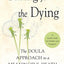 Caring for the Dying: The Doula Approach to a Meaningful Death