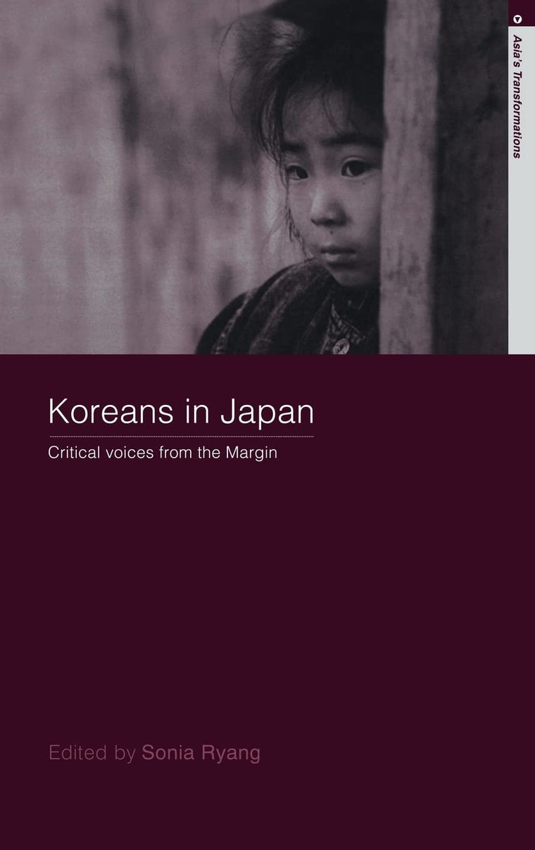 Koreans in Japan: Critical Voices from the Margin (Routledge Studies in Asia's Transformations)