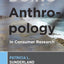 Doing Anthropology in Consumer Research