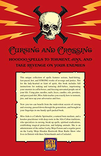 Cursing and Crossing: Hoodoo Spells to Torment, Jinx, and Take Revenge On Your Enemies