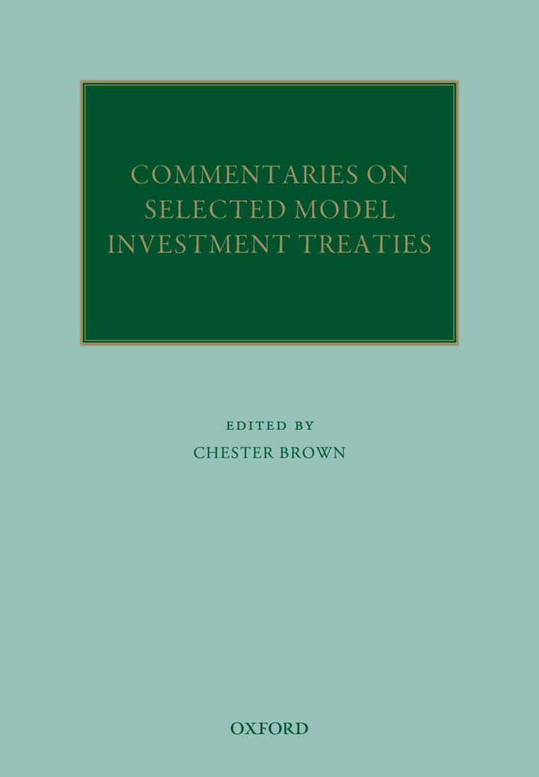 Commentaries on Selected Model Investment Treaties (Oxford Commentaries on International Law)