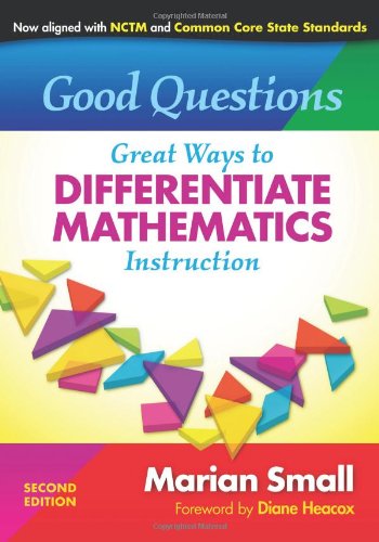 Good Questions: Great Ways to Differentiate Mathematics Instruction