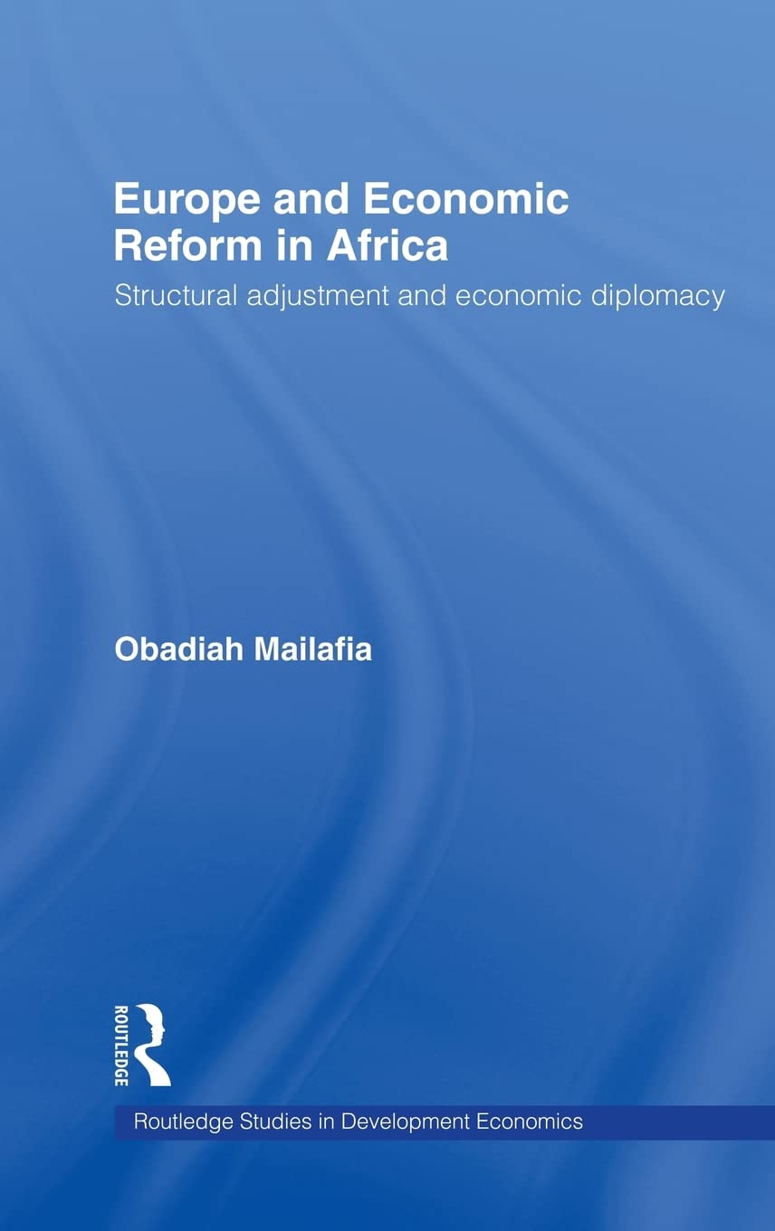 Europe and Economic Reform in Africa: Structural Adjustment and Economic Diplomacy (Routledge Studies in Development Economics)