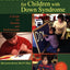 Fine Motor Skills for Children With Down Syndrome: A Guide f
