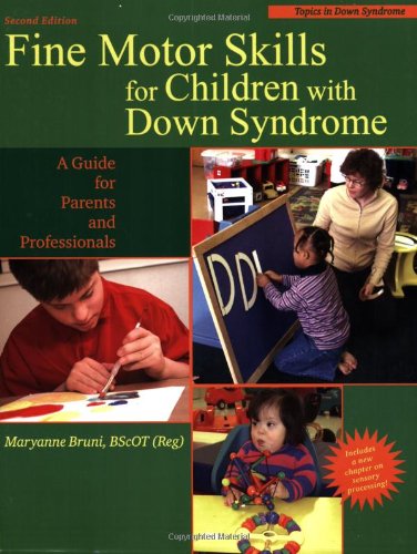Fine Motor Skills for Children With Down Syndrome: A Guide f