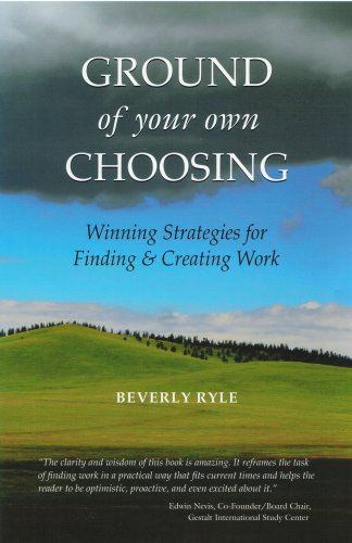 Ground of Your Own Choosing: Winning Strategies for Finding & Creating Work