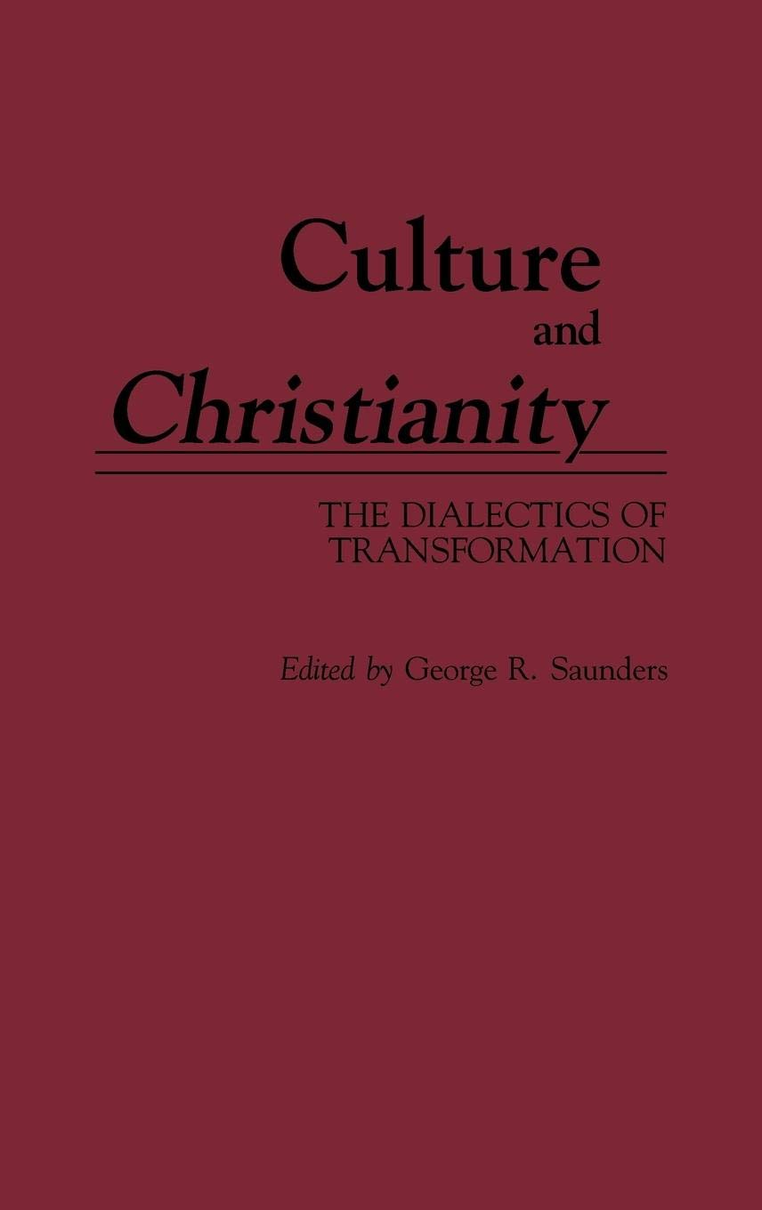 Culture and Christianity: The Dialectics of Transformation (Contributions to the Study of Anthropology)