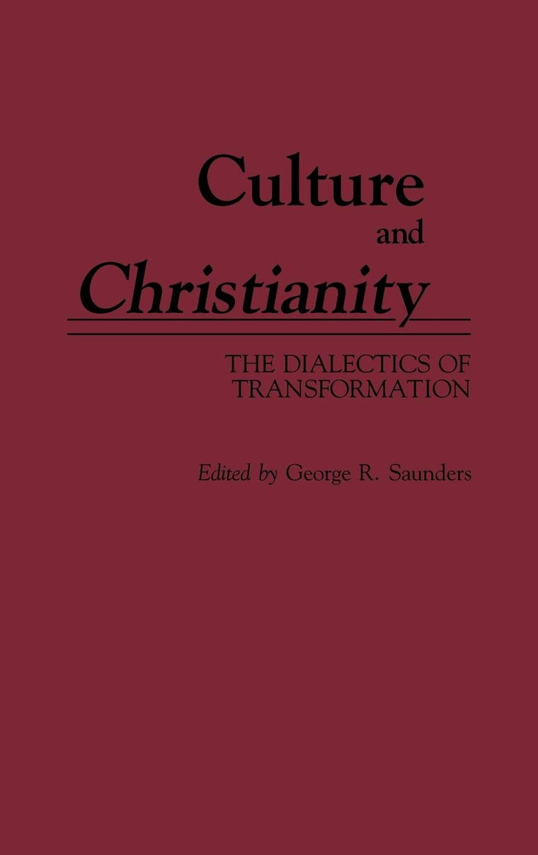 Culture and Christianity: The Dialectics of Transformation (Contributions to the Study of Anthropology)