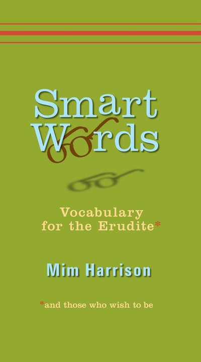 Smart Words: Vocabulary for the Erudite