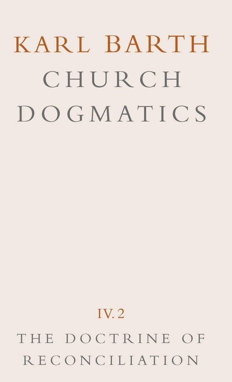 The Doctrine of Reconciliation (Church Dogmatics, Vol. 4, Part 2)