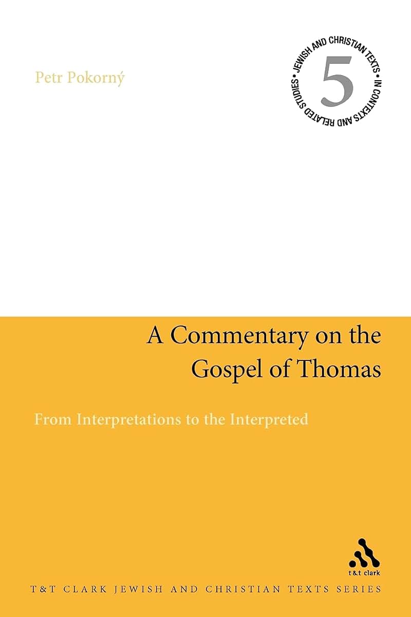 A Commentary on the Gospel of Thomas: From Interpretations to the Interpreted (Jewish and Christian Texts)