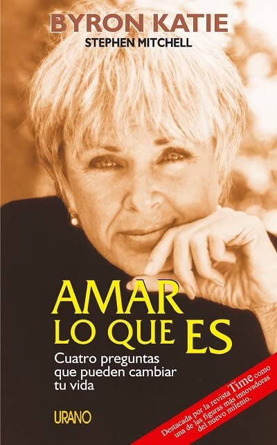 Amar lo que es: Cuatro preguntas que pueden cambiar tu vida (Spanish Edition)