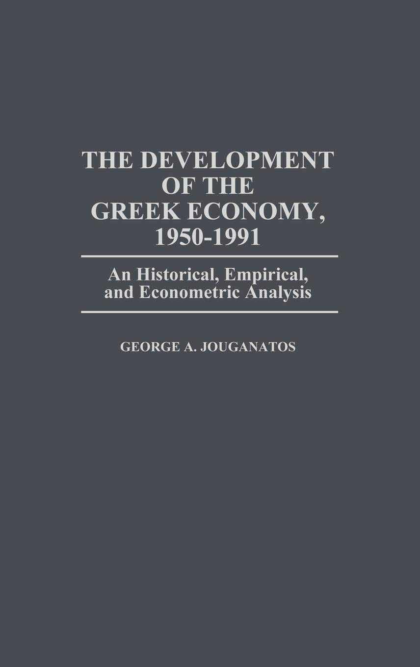 The Development of the Greek Economy, 1950-1991: An Historical, Empirical, and Econometric Analysis (Contributions in Economics and Economic History)