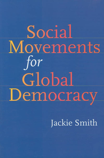 Social Movements for Global Democracy (Themes in Global Social Change)