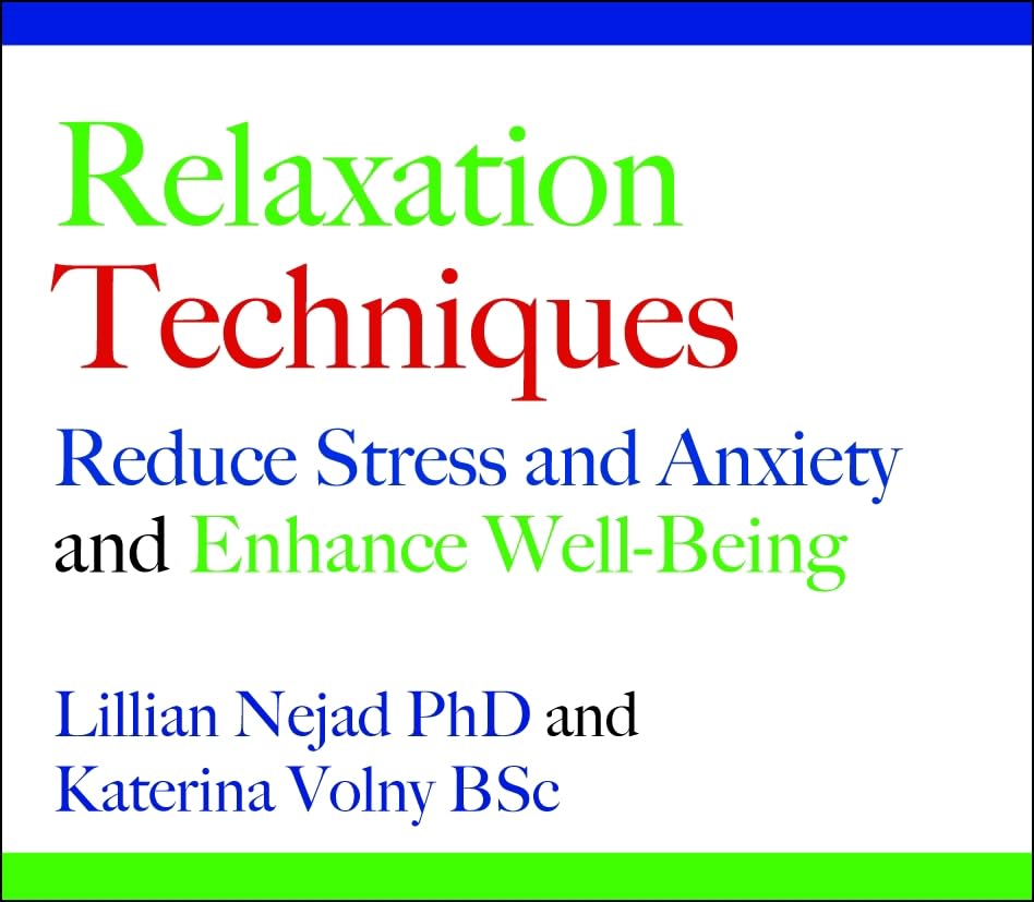 Relaxation Techniques: Reduce Stress and Anxiety and Enhance Well-Being
