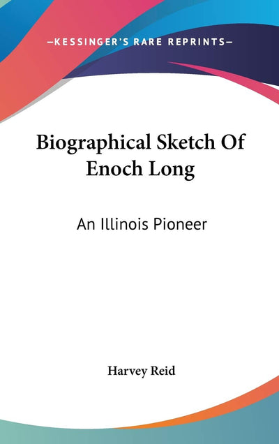 Biographical Sketch Of Enoch Long: An Illinois Pioneer