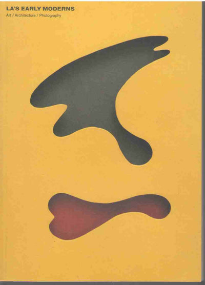 LA's Early Moderns: Art, Architecture, Photography