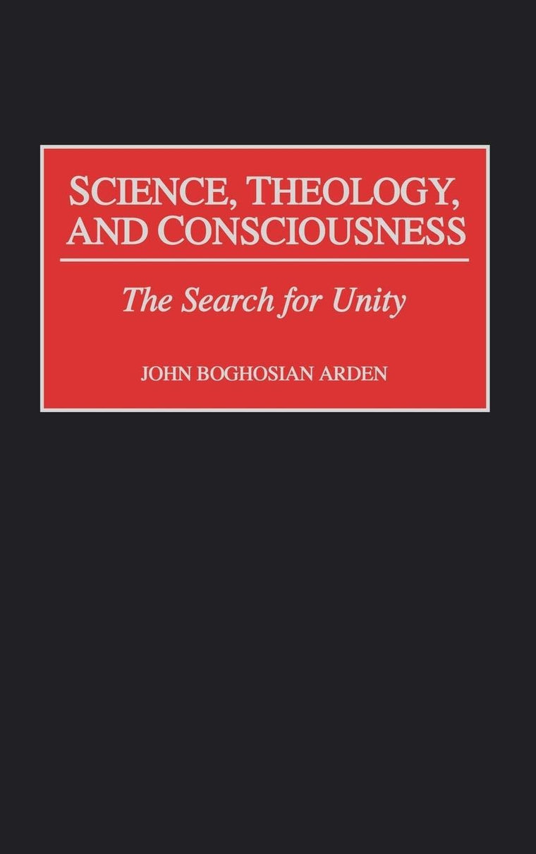 Science, Theology, and Consciousness: The Search for Unity (Minimally Invasive Gynecology)
