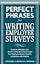 Perfect Phrases for Writing Employee Surveys: Hundreds of Ready-to-Use Phrases to Help You Create Surveys Your Employees Answer Honestly, Complete (Perfect Phrases Series)