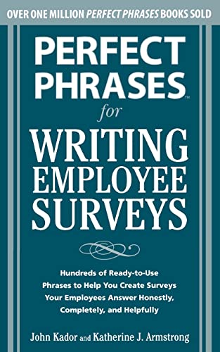 Perfect Phrases for Writing Employee Surveys: Hundreds of Ready-to-Use Phrases to Help You Create Surveys Your Employees Answer Honestly, Complete (Perfect Phrases Series) — back cover