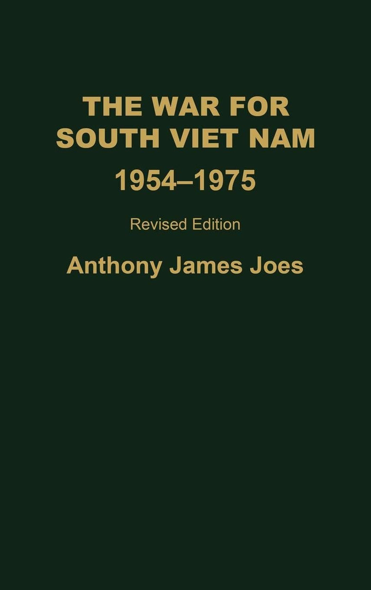 The War for South Viet Nam, 1954-1975: Revised Edition