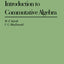 Introduction To Commutative Algebra (Addison-Wesley Series in Mathematics) (Volume 0)