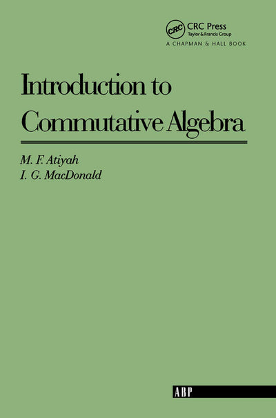 Introduction To Commutative Algebra (Addison-Wesley Series in Mathematics) (Volume 0)