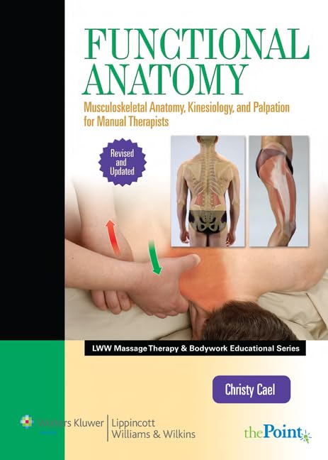 Functional Anatomy, Revised and Updated Version: Musculoskeletal Anatomy, Kinesiology, and Palpation for Manual Therapists: Musculoskeletal Anatomy, Kinesiology, and Palpation for Manual Therapists