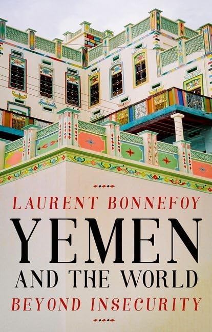 Yemen and the World: Beyond Insecurity (Comparative Politics and International Studies)