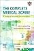 The Complete Medical Scribe: A Guide to Accurate Documentation