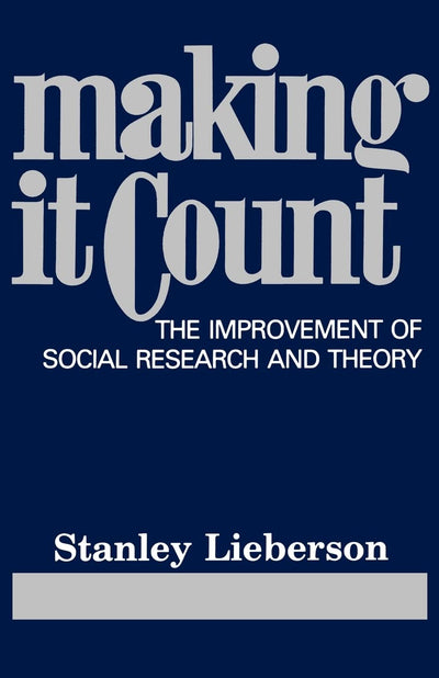 Making It Count: The Improvement of Social Research and Theory