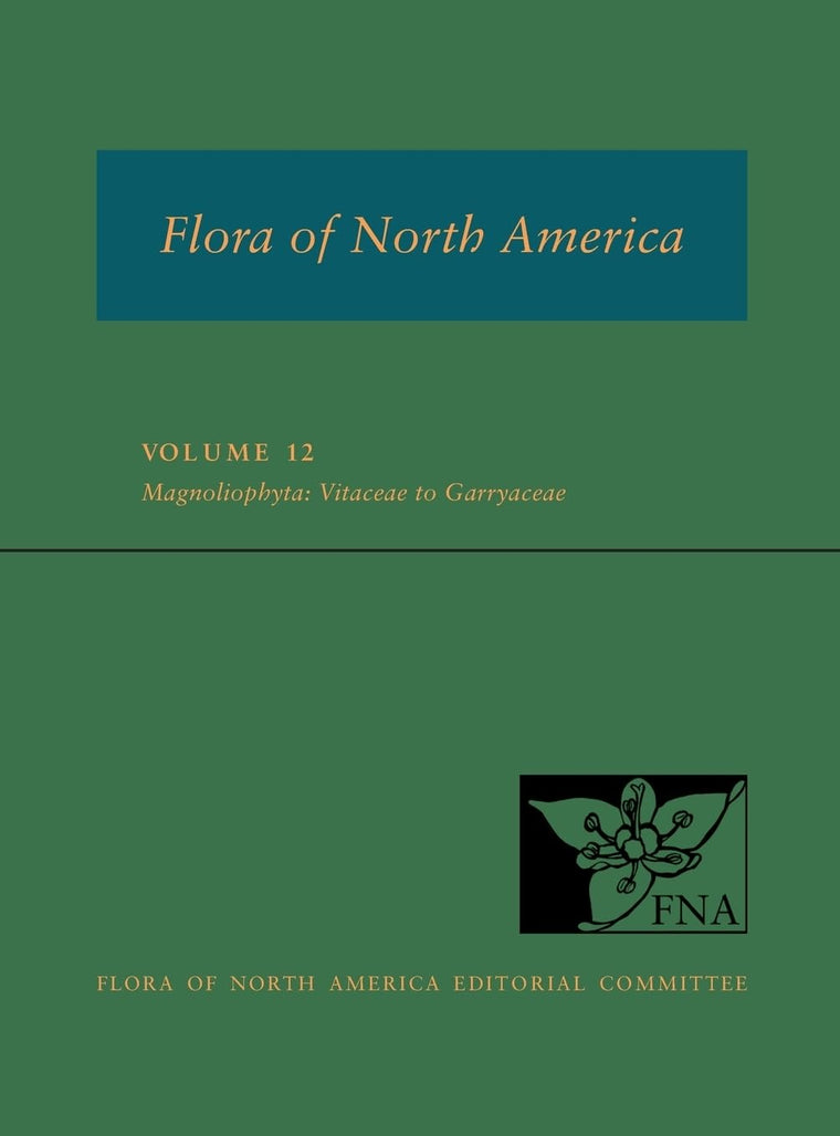 FNA: Volume 12: Magnoliophyta: Vitaceae to Garryaceae (Flora of North America)