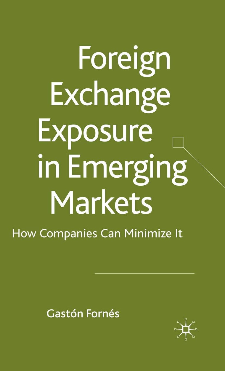 Foreign Exchange Exposure in Emerging Markets: How Companies Can Minimize It