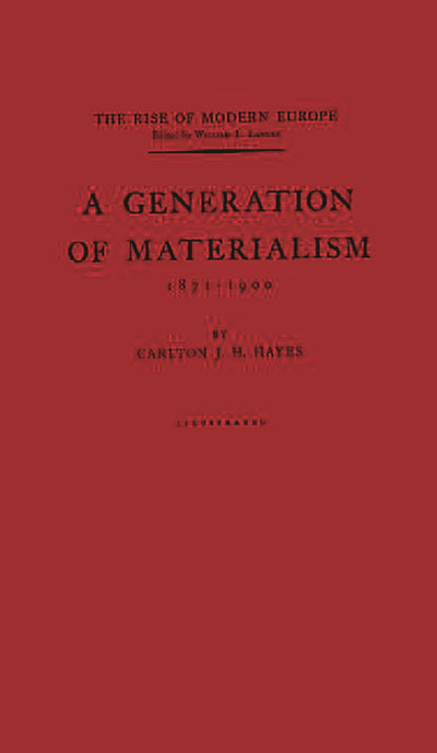 A Generation of Materialism, 1871-1900 (Rise of Modern Europe, Edited by William L. Langer)