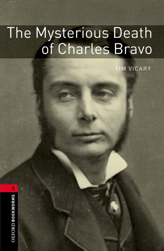 Oxford Bookworms Library: The Mysterious Death of Charles Bravo: Level 3: 1000-Word Vocabulary (Oxford Bookworms Library. True Stories, 3)