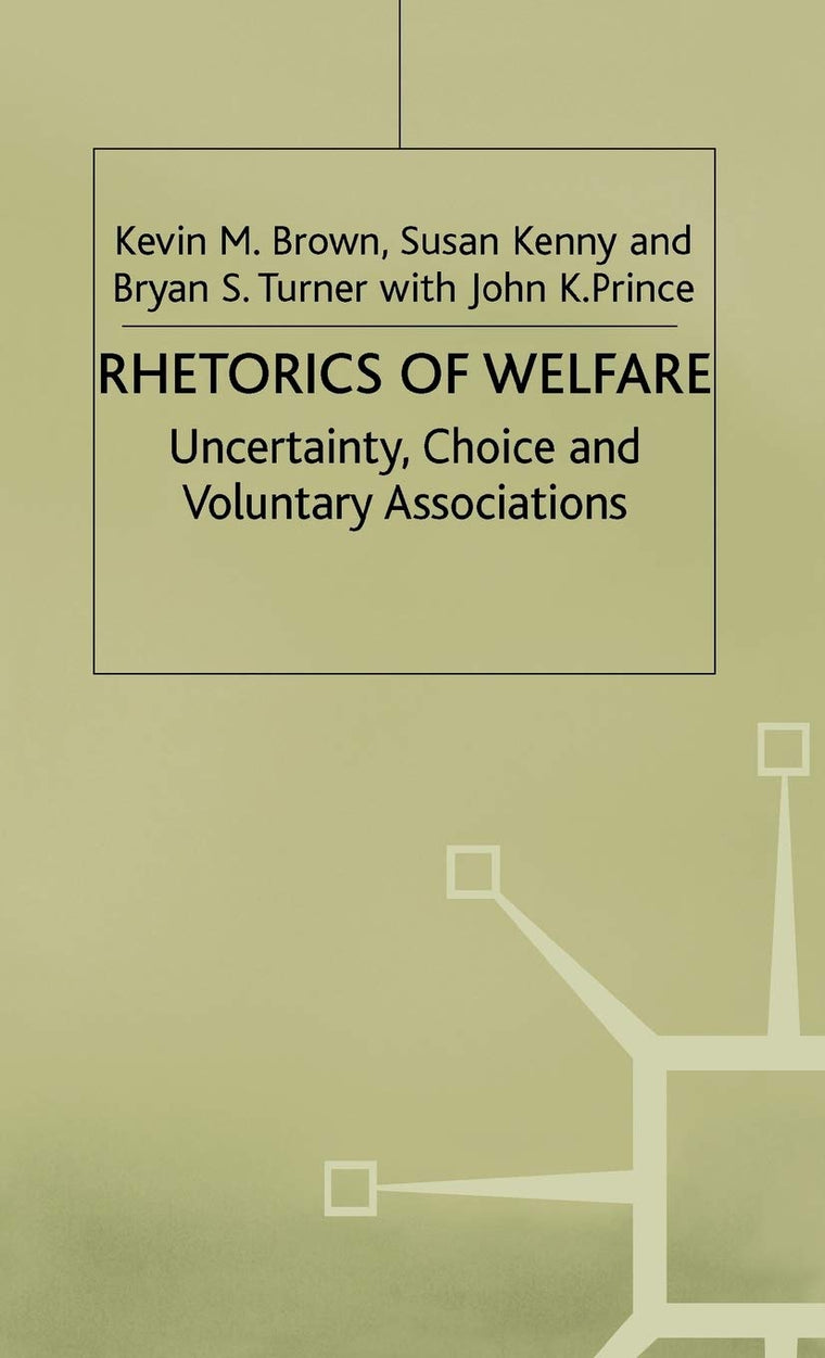 Rhetorics of Welfare: Uncertainty, Choice and Voluntary Associations