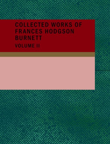 Collected Works of Frances Hodgson Burnett, Volume 2