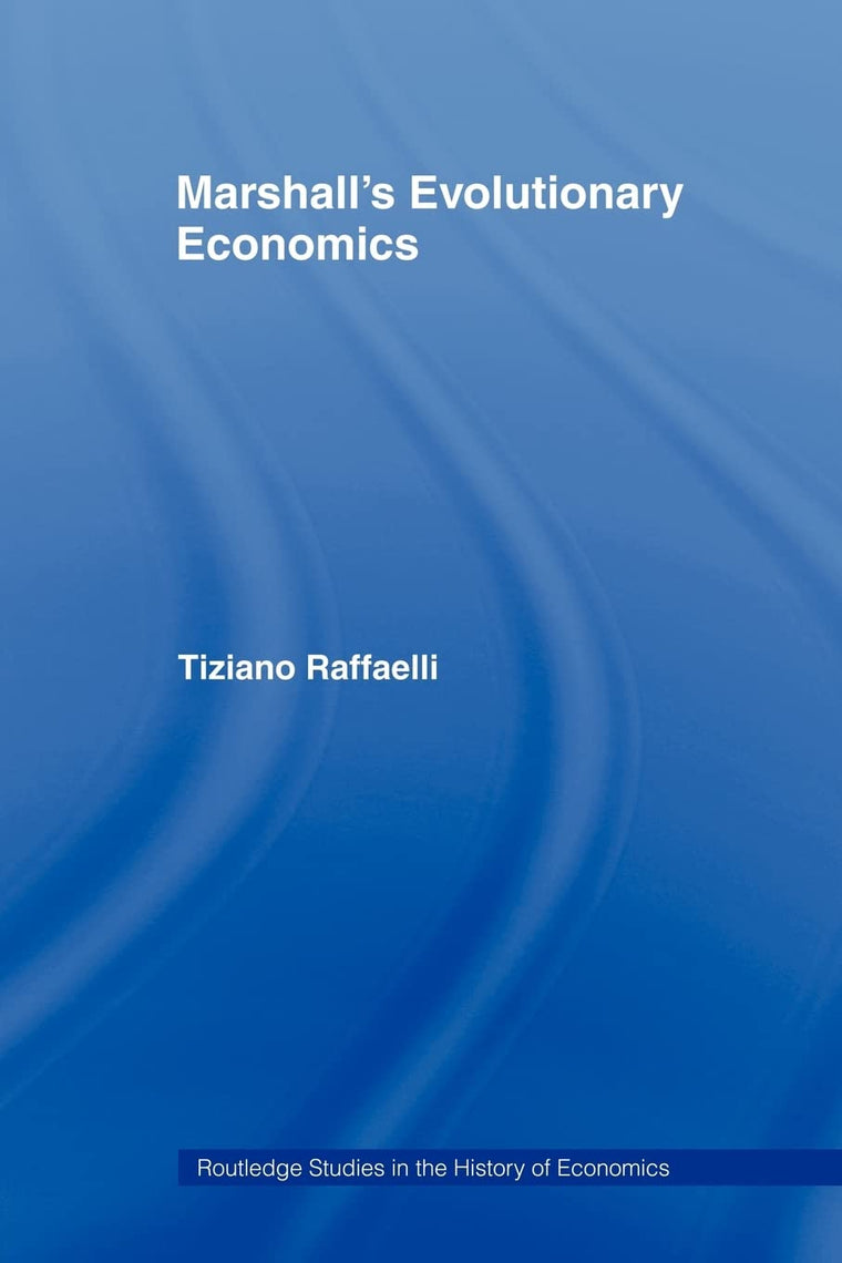 Marshall's Evolutionary Economics (Routledge Studies in the History of Economics)