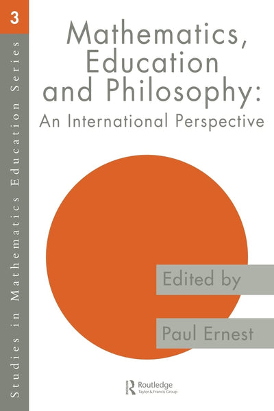 Mathematics Education and Philosophy (Studies in Mathematics Education)