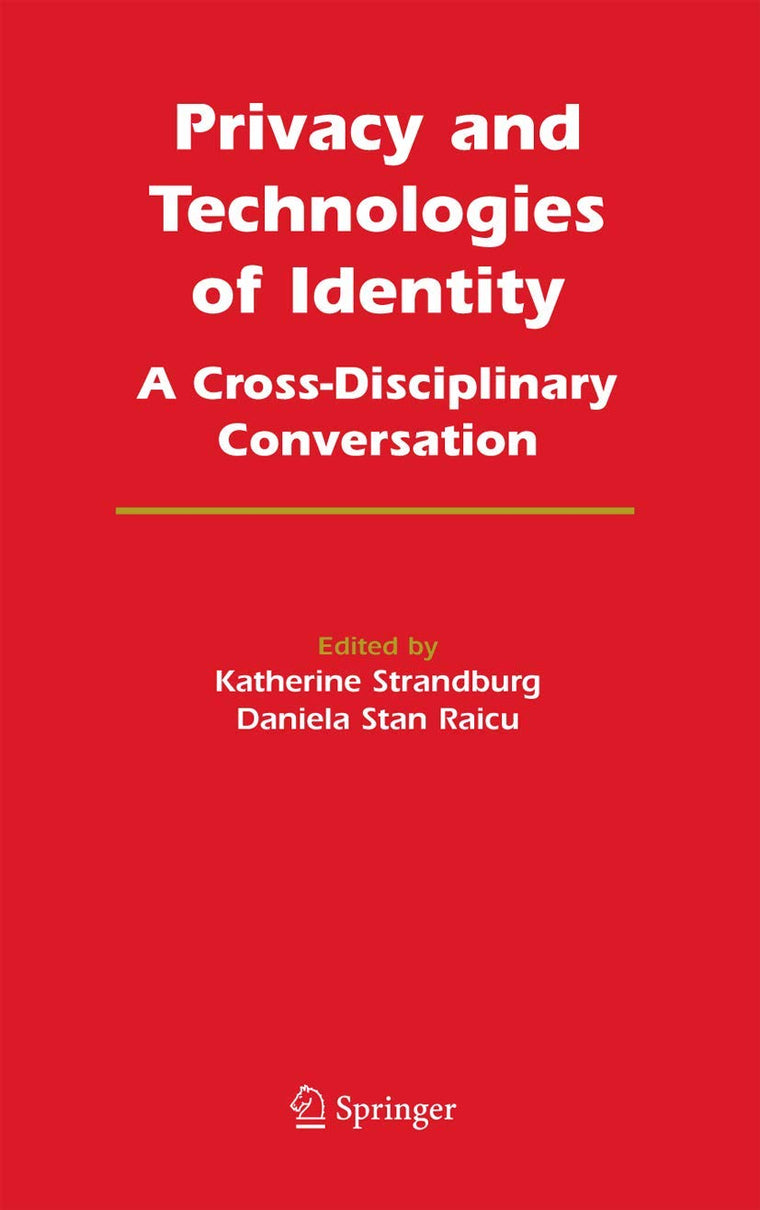 Privacy and Technologies of Identity: A Cross-Disciplinary Conversation