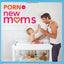 Porn for New Moms: From the Cambridge Women's Pornography Co