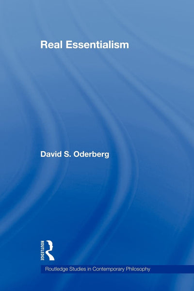 Real Essentialism (Routledge Studies in Contemporary Philosophy, Vol. 11)