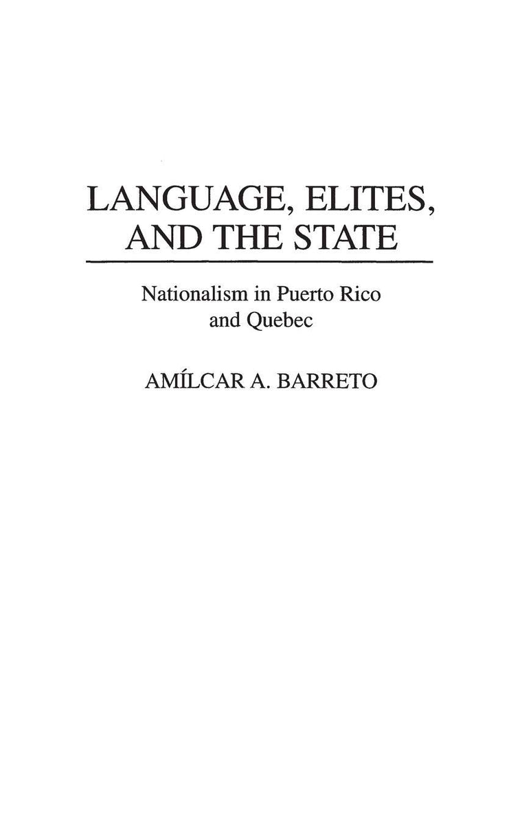 Language, Elites, and the State: Nationalism in Puerto Rico and Quebec