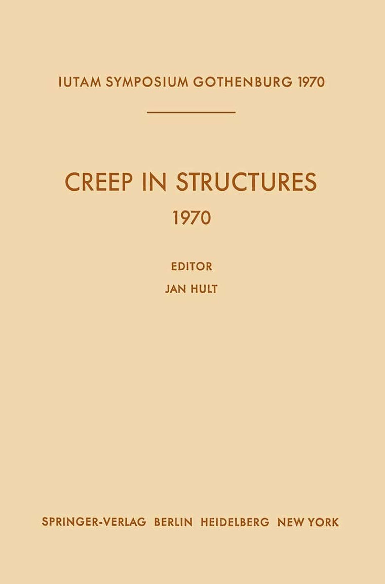 Creep in Structures 1970: Symposium Gothenburg (Sweden) August 17-21, 1970 (IUTAM Symposia)