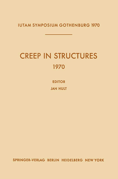 Creep in Structures 1970: Symposium Gothenburg (Sweden) August 17-21, 1970 (IUTAM Symposia)