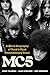 MC5: An Oral Biography of Rock’s Most Revolutionary Band