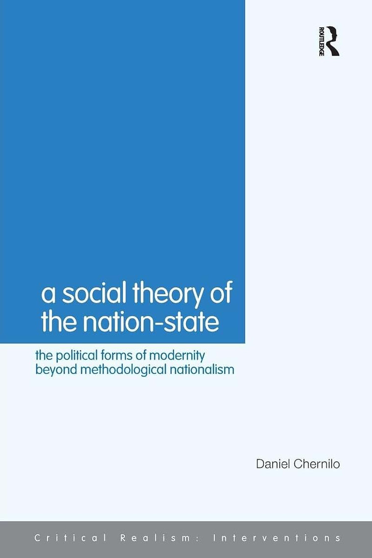 A Social Theory of the Nation-State (Critical Realism: Interventions (Routledge Critical Realism))