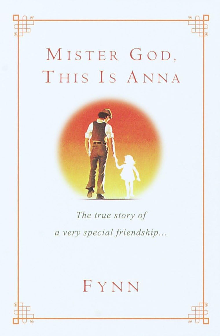 Mister God, This Is Anna: The True Story of a Very Special F