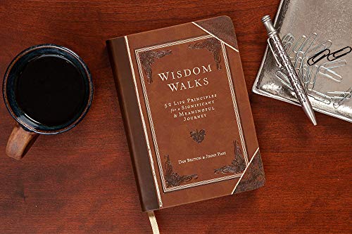 Wisdom Walks: 52 Life Principles for a Significant and Meaningful Journey (Faux Leather) - A Real-Life Guide for Walking Purposefully with God, Great ... Birthdays, Holidays, Graduations, and More