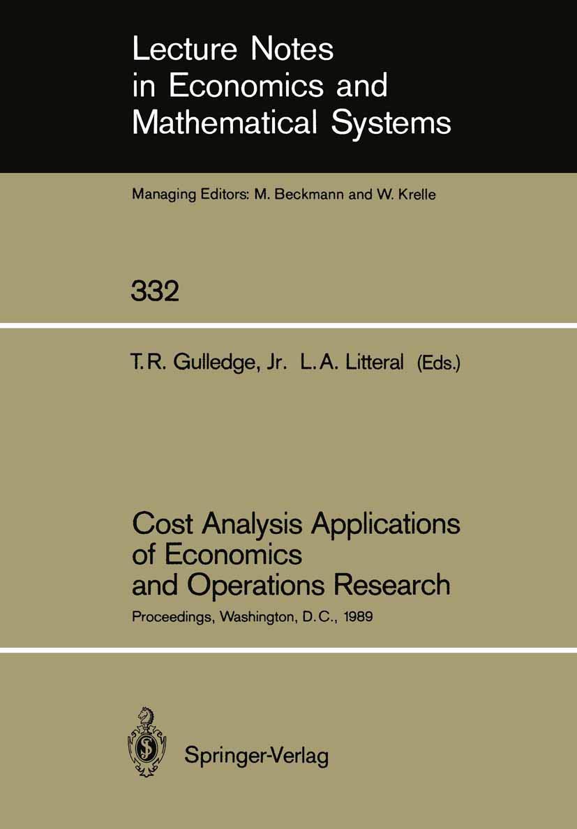 Cost Analysis Applications of Economics and Operations Research: Proceedings of the Institute of Cost Analysis National Conference, Washington, D.C., ... in Economics and Mathematical Systems, 332)